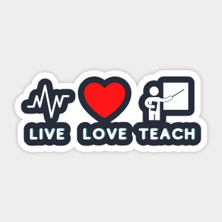 LIVE LOVE TEACH Sticker